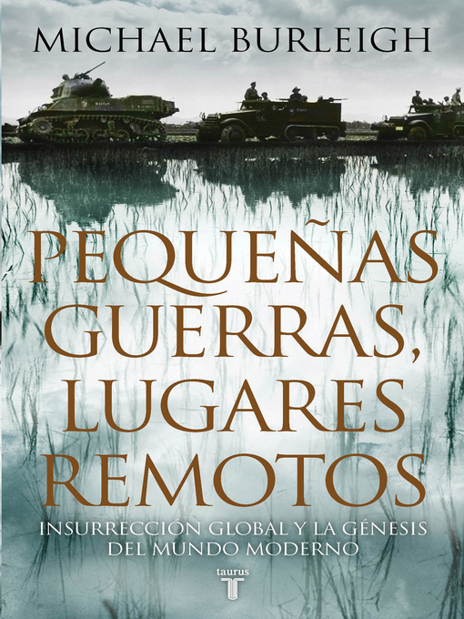 Title details for Pequeñas guerras, lugares remotos by Michael Burleigh - Wait list
